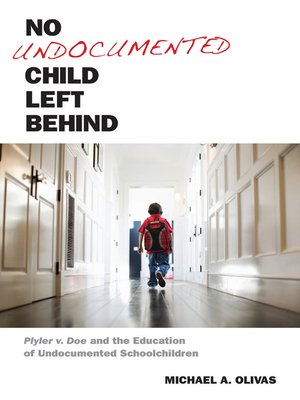 cover image of No Undocumented Child Left Behind
